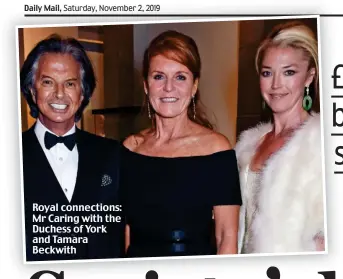  ??  ?? Royal connection­s: Mr Caring with the Duchess of York and Tamara Beckwith