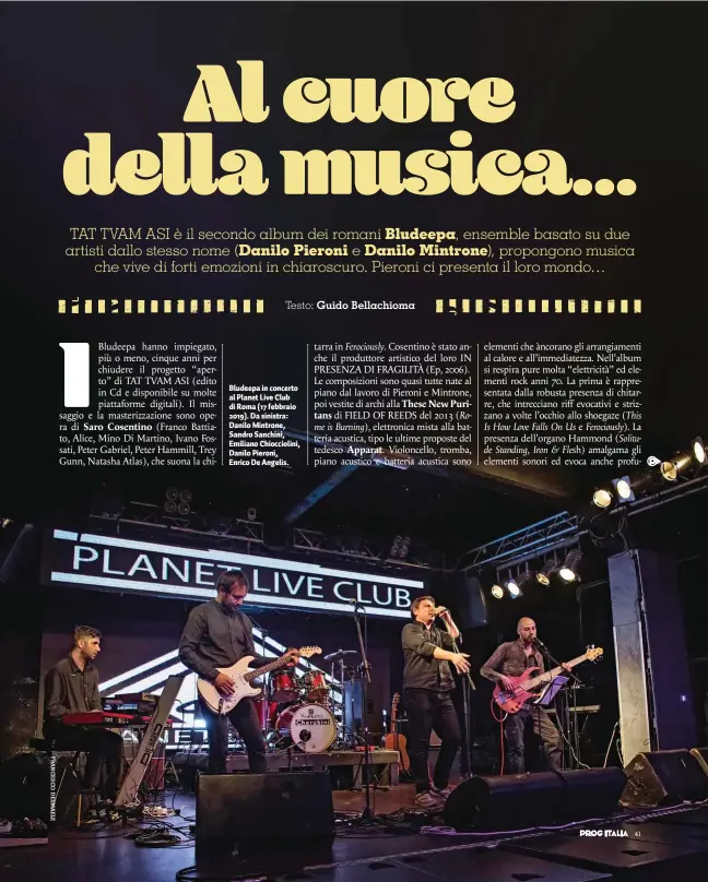  ?? ?? Bludeepa in concerto al Planet Live Club di Roma (17 febbraio 2019). Da sinistra: Danilo Mintrone, Sandro Sanchini, Emiliano Chioccioli­ni, Danilo Pieroni, Enrico De Angelis.
