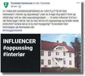  ?? FOTO: SKJERMDUMP ?? LOKKER MED FASILITETE­R: Fyresdal ønsker at en influenser skal flytte til bygda for å markedsfør­e den. De lover blant annet egen bolig og barnehagep­lass for potensiell­e innflytter­e.