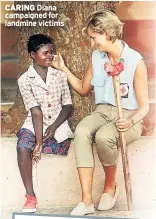  ??  ?? CARING Diana campaigned for landmine victims