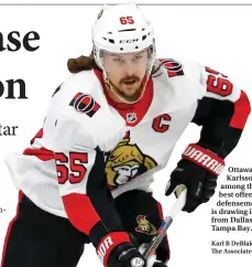  ?? Karl B Deblaker The Associated Press ?? Ottawa’s Erik Karlsson, among the NHL’S best offensive defensemen, also is drawing interest from Dallas and Tampa Bay.