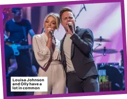  ??  ?? Louisa Johnson and Olly have a lot in common