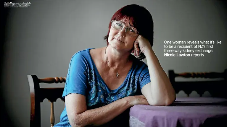  ?? PHOTO: CHRIS SKELTON/FAIRFAX NZ ?? Christa Mulder was a recipient of a kidney in a three-way transplant.