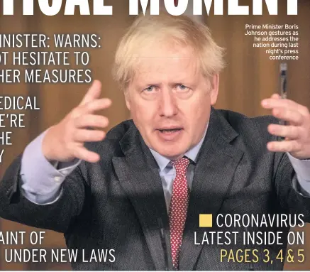  ??  ?? Prime Minister Boris Johnson gestures as he addresses the nation during last night’s press conference