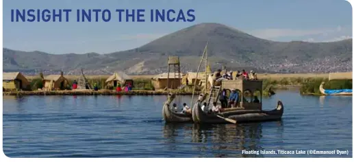  ??  ?? Floating Islands, Titicaca Lake (©Emmanuel Dyan)