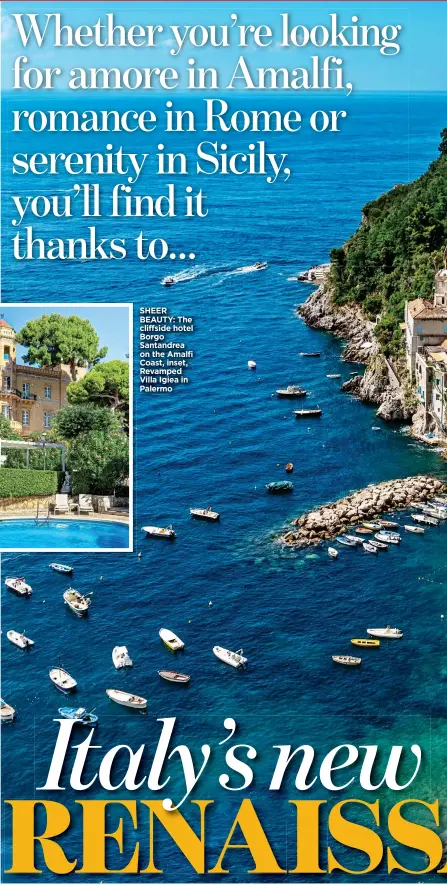  ?? ?? SHEER BEAUTY: The cliffside hotel Borgo Santandrea on the Amalfi Coast, inset, Revamped Villa Igiea in Palermo