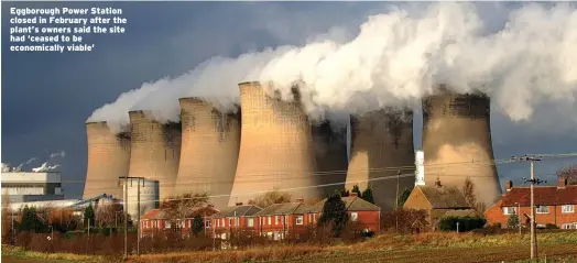  ??  ?? Eggborough Power Station closed in February after the plant’s owners said the site had ‘ceased to be economical­ly viable’