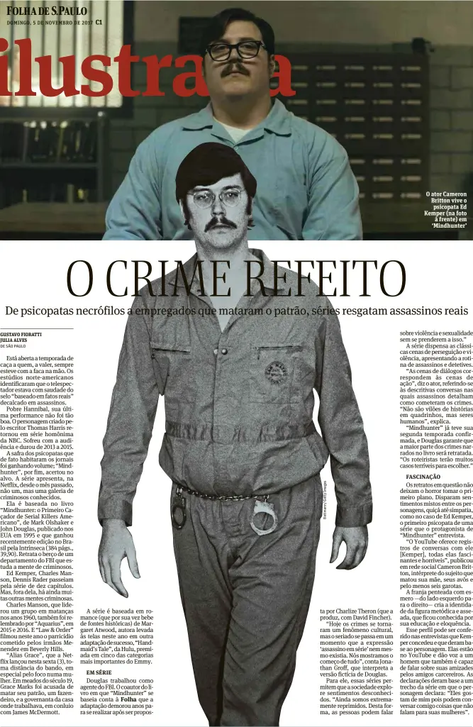  ??  ?? O ator Cameron Britton vive o psicopata Ed Kemper (na foto à frente) em ‘Mindhunter’