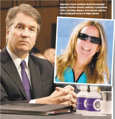  ?? GETTY;AP ?? Supreme Court nominee Brett Kavanaugh appears before Senate Judiciary Committee (left). Christine Blasey Ford (inset) said he forced himself on her in high school.
