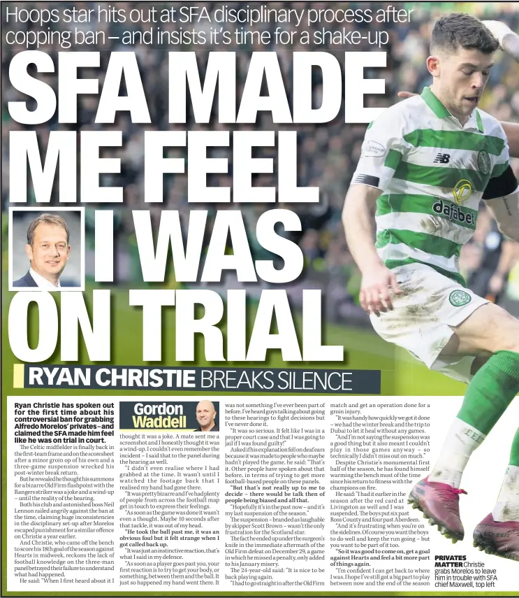  ??  ?? PRIVATES
MATTER Christie grabs Morelos to leave him in trouble with SFA chief Maxwell, top left