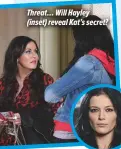  ??  ?? Threat… Will Hayley (inset) reveal Kat’s secret?