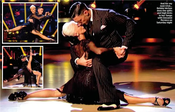  ??  ?? And for my next trick... Debbie McGee does the splits and high kicks in her Tango with Giovanni Pernice on Saturday night