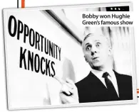  ??  ?? Bobby won Hughie Green’s famous show