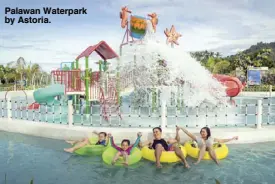  ??  ?? Palawan Waterpark by Astoria.