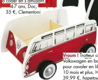  ??  ?? Ce robot apprend aux enfants à coder en s’amusant. 4-7 ans, Doc, 35 €,
Trotteur combi Volkswagen en bois, pour cavaler en liberté. 10 mois et plus, Hape, 39,99 €,