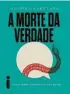  ??  ?? A Morte da Verdade Michiko Kakutani. Trad. André Czarnobai e Marcela Duarte. Ed. Intrínseca. R$ 39,90 (ebook R$ 24,90, 272 págs.)