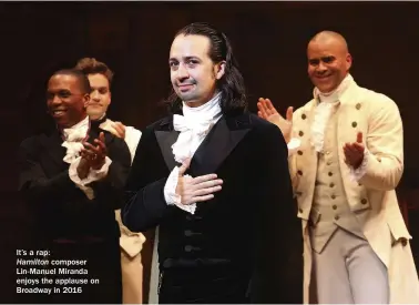  ??  ?? It’s a rap:Hamilton composer Lin-manuel Miranda enjoys the applause on Broadway in 2016