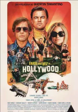  ??  ?? ÉRASE UNA VEZ EN... HOLLYWOOD Dir.: Quentin Tarantino.
Pro: Quentin Tarantino, David Heyman, Shannon McIntosh.
Gui.: Quentin Tarantino.
Int: Leonardo DiCaprio, Bradd Pitt, Margot Robbie.