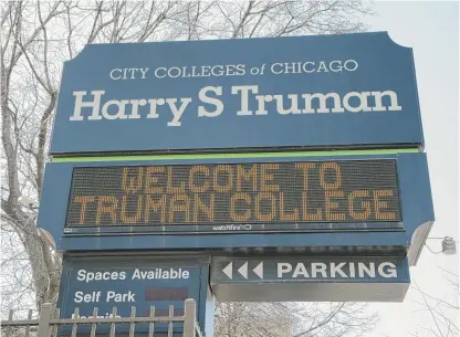  ?? BRIAN RICH/SUN-TIMES ?? The sign outside Truman College in Uptown, one of the City Colleges of Chicago.