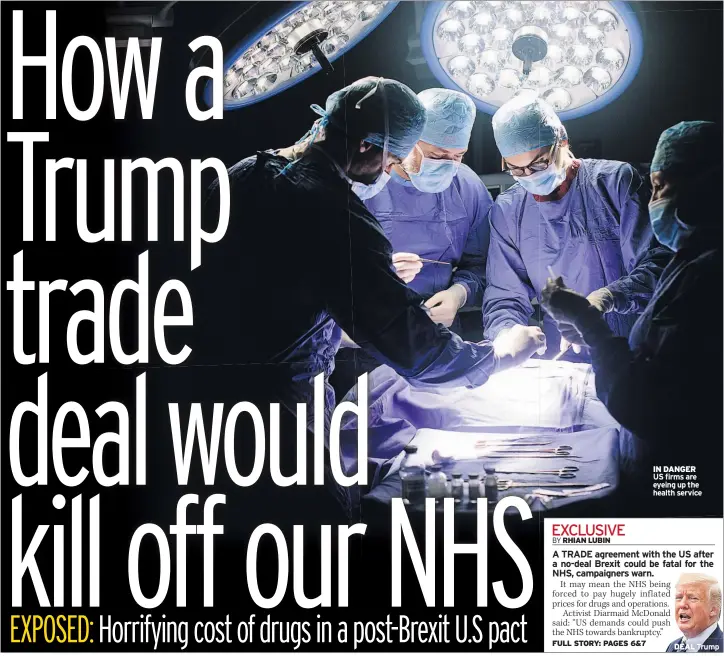  ??  ?? IN DANGER US firms are eyeing up the health service DEAL Trump