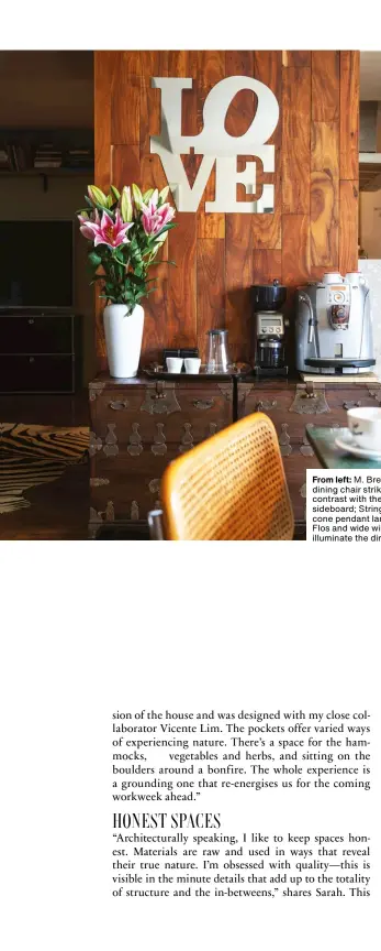  ??  ?? From left: M. Breuer Cesca dining chair strikes a contrast with the vintage sideboard; String Lights cone pendant lamps from Flos and wide windows illuminate the dining area