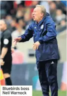  ??  ?? Bluebirds boss Neil Warnock