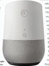  ??  ?? Google Home