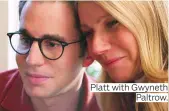  ??  ?? Platt with Gwyneth Paltrow.