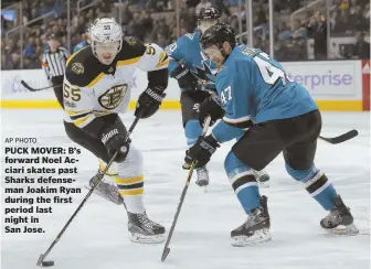  ?? AP PHOTO ?? PUCK MOVER: B’s forward Noel Acciari skates past Sharks defenseman Joakim Ryan during the first period last night in
San Jose.