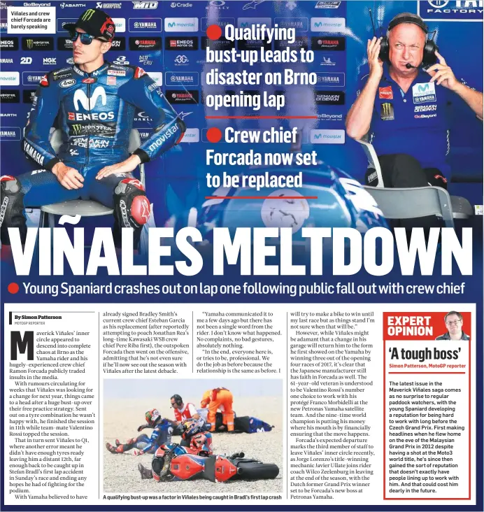  ??  ?? Viñales and crew chief Forcada are barely speaking A qualifying bust-up was a factor in Viñales being caught in Bradl’s first lap crash