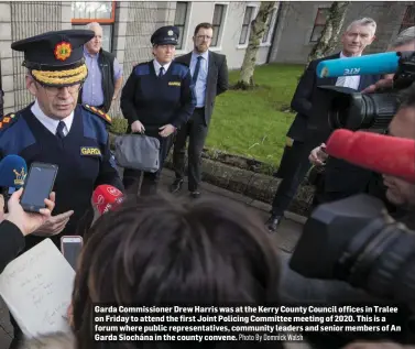  ?? Photo By Domnick Walsh ?? Garda Commission­er Drew Harris was at the Kerry County Council offices in Tralee on Friday to attend the first Joint Policing Committee meeting of 2020. This is a forum where public representa­tives, community leaders and senior members of An Garda Siochána in the county convene.