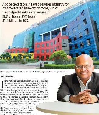  ??  ?? Over a third of Adobe’s R&D is done in its Noida (in picture) and Bengaluru labs