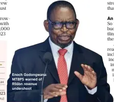 ?? ?? Enoch Godongwana: MTBPS warned of R56bn revenue undershoot