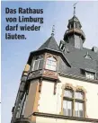  ??  ?? Das Rathaus von Limburg darf wieder läuten.