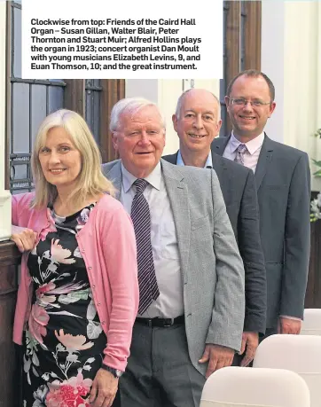  ??  ?? Clockwise from top: Friends of the Caird Hall Organ – Susan Gillan, Walter Blair, Peter Thornton and Stuart Muir; Alfred Hollins plays the organ in 1923; concert organist Dan Moult with young musicians Elizabeth Levins, 9, and Euan Thomson, 10; and the great instrument.