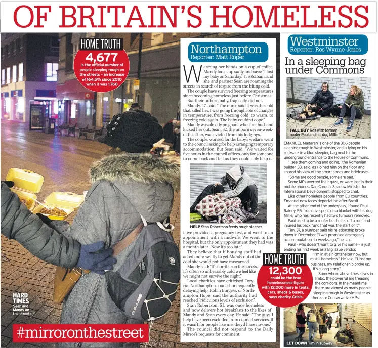  ??  ?? HARD TIMES Sean and Mandy on the streets is the official number of people sleeping rough on the streets – an increase of 164.5% since 2010 when it was 1,768