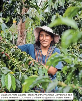  ?? ?? Elizabeth Arista Salazar, President of the Women’s Committee and coffee farmer of COOPARM, a coffee co-operative based in Peru.