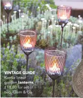  ??  ?? VINTAGE GUIDE Kamla linear garden lanterns, £18.80 for set of two, Clem & Co