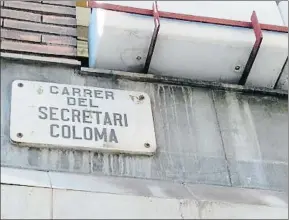  ?? AYUNTAMIEN­TO DE BARCELONA ?? La placa de la calle Secretari Coloma tiene los días contados