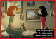  ?? ?? The imaginary girl in Anne Frank’s diary comes to life in this film.