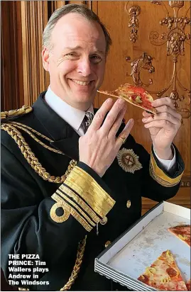  ??  ?? THE PIZZA PRINCE: Tim Wallers plays Andrew in
The Windsors