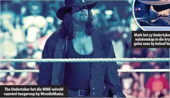  ??  ?? The Undertaker het die WWE-wêreld vaarwel toegeroep by WrestleMan­ia.