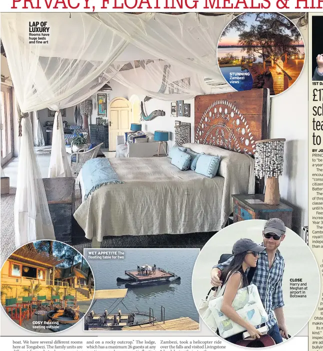  ??  ?? LAP OF LUXURY Rooms have huge beds and fine art COSY Relaxing seating outside WET APPETITE The floating table for two STUNNING Zambezi views CLOSE Harry and Meghan at airport in Botswana 1ST DAY