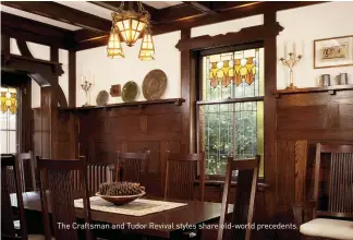  ??  ?? The Craftsman and Tudor Revival styles share old-world precedents.