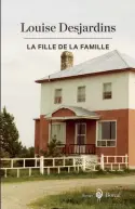  ??  ?? LA FILLE DE LA FAMILLE
Louise Desjardins Éditions du Boréal, 200 pages