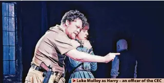  ?? ?? > Luke Mulloy as Harry – an officer of the CEC