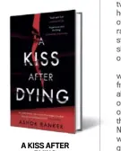  ?? ?? A KISS AFTER DYING by Ashok Banker MICHAEL JOSEPH `320; 400 pages