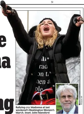  ??  ?? Rallying cry: Madonna at last weekend’s Washington Women’s March. Inset: John Mansford