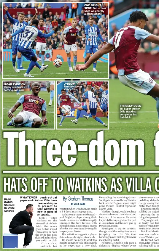  ?? ?? ROAR EMOTION: Diaby celebrates forcing own goal
PAIN GAME: Stunned De Zerbi watches
J-BLOW: Ramsey scores Villa’s fifth
ONE BRIGHT SPOT: Fati scores what was hardly a consolatio­n
THREESY DOES IT: Super striker Ollie Watkins completes his hat-trick