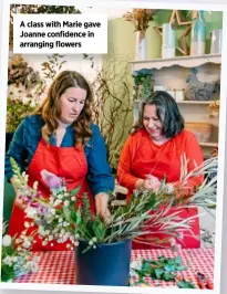  ?? ?? A class with Marie gave Joanne confidence in arranging flowers